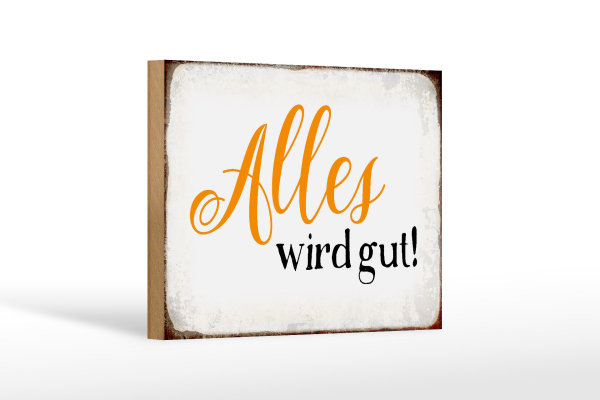 Holzschild Spruch 18x12cm alles wird gut Retro Schild