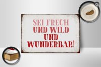 Holzschild Spruch 18x12cm sei frech und wild und wunderbar