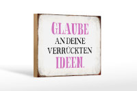 Holzschild Spruch 18x12cm glaube an deine verrückten Ideen