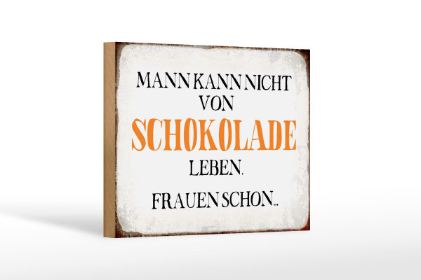 Holzschild Spruch 18x12cm Mann nicht von Schokolade leben