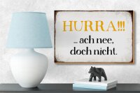 Holzschild Spruch 18x12cm Hurra ach nee, doch nicht