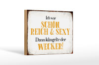 Holzschild Spruch 18x12cm ich schön reich sexy dann...