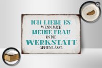 Holzschild Spruch 18x12cm meine Frau mich Werkstatt lässt