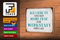 Holzschild Spruch 18x12cm meine Frau mich Werkstatt lässt