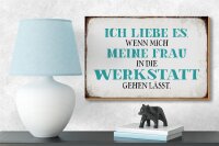 Holzschild Spruch 18x12cm meine Frau mich Werkstatt lässt