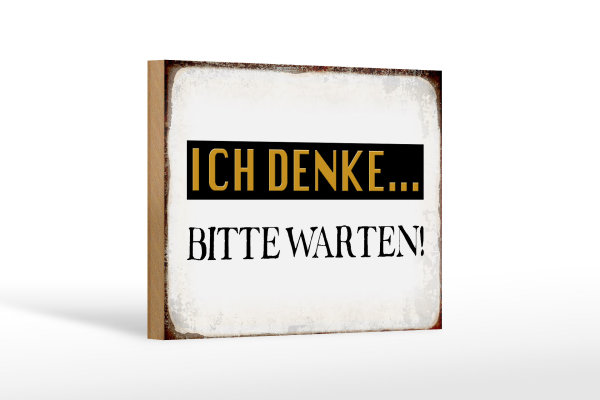 Holzschild Spruch 18x12cm ich denke bitte warten Retro
