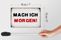 Holzschild Spruch 18x12cm mache ich morgen Retro