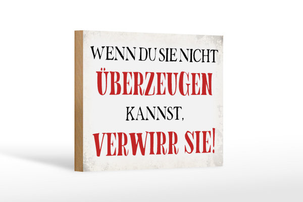 Holzschild Spruch 18x12cm wenn du sie nicht überzeugen