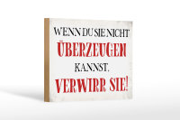 Holzschild Spruch 18x12cm wenn du sie nicht überzeugen