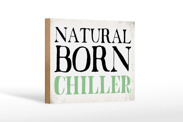 Holzschild Spruch 18x12cm natural born chiller