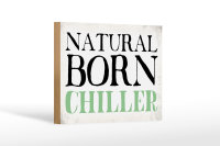 Holzschild Spruch 18x12cm natural born chiller