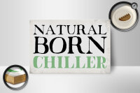 Holzschild Spruch 18x12cm natural born chiller