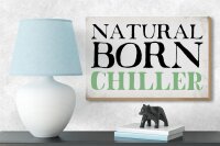 Holzschild Spruch 18x12cm natural born chiller