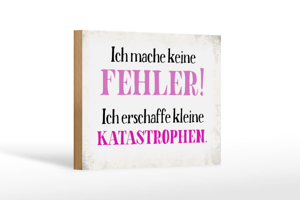 Holzschild Spruch 18x12cm ich mache keine Fehler Schild