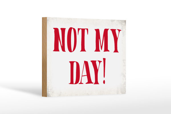 Holzschild Spruch 18x12cm Not my Day nicht mein Tag Retro