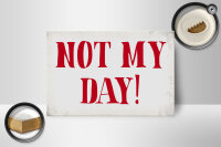 Holzschild Spruch 18x12cm Not my Day nicht mein Tag Retro