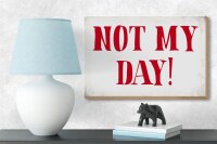 Holzschild Spruch 18x12cm Not my Day nicht mein Tag Retro