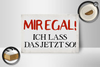 Holzschild Spruch 18x12cm mir egal ich lass das jetzt so