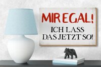 Holzschild Spruch 18x12cm mir egal ich lass das jetzt so