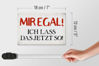 Holzschild Spruch 18x12cm mir egal ich lass das jetzt so