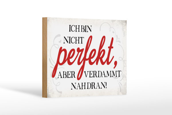 Holzschild Spruch 18x12cm ich bin nicht perfekt aber