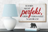 Holzschild Spruch 18x12cm ich bin nicht perfekt aber