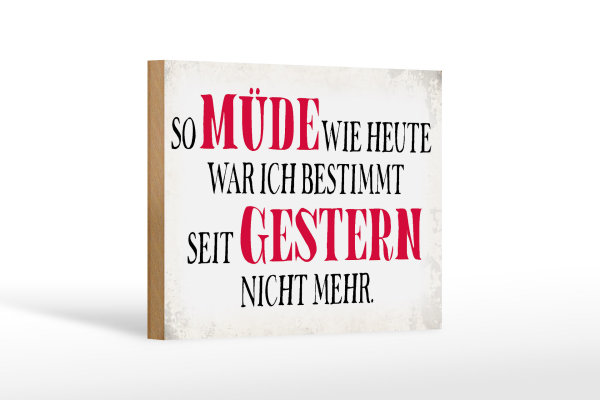 Holzschild Spruch 18x12cm müde wie heute war ich gestern