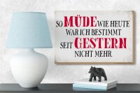 Holzschild Spruch 18x12cm müde wie heute war ich gestern