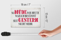 Holzschild Spruch 18x12cm müde wie heute war ich gestern