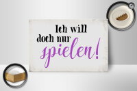 Holzschild Spruch 18x12cm ich will doch nur spielen