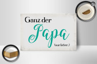 Holzschild Spruch 18x12cm ganz der Papa nur lieber