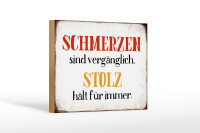 Holzschild Spruch 18x12cm Schmerzen Stolz hält für immer
