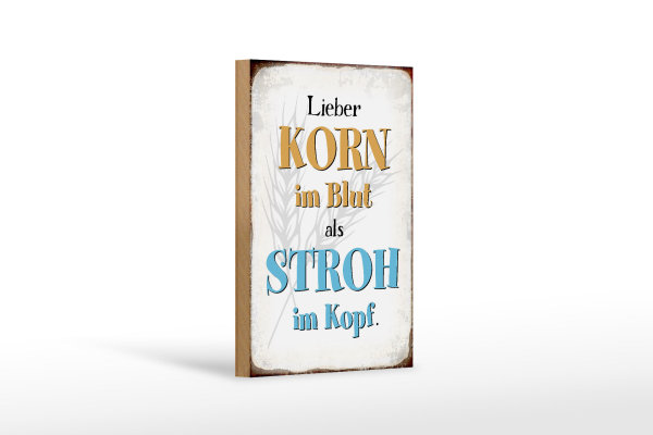 Holzschild Spruch 12x18cm lieber Korn im Blut als Stroh im