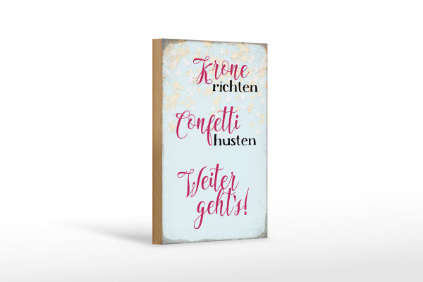 Holzschild Spruch 12x18cm Krone richten Confetti husten