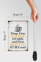 Holzschild Spruch 12x18cm möge Kaffee stark Montag kurz