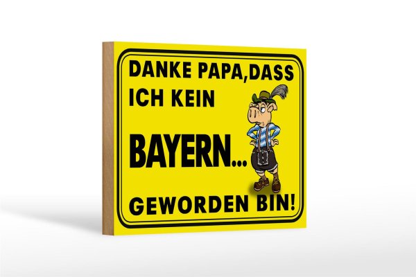 Holzschild Spruch 18x12cm Danke Papa dass ich kein Bayer