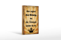 Holzschild Spruch 12x18cm hier regiert König bis Königin