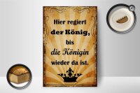 Holzschild Spruch 12x18cm hier regiert König bis Königin