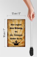 Holzschild Spruch 12x18cm hier regiert König bis Königin