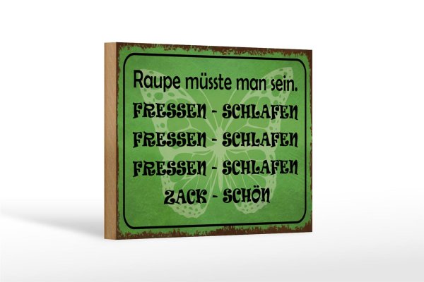Holzschild Spruch 18x12cm Raupe sein fressen schlafen