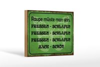 Holzschild Spruch 18x12cm Raupe sein fressen schlafen