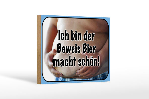 Holzschild Spruch 18x12cm bin Beweis Bier macht schön