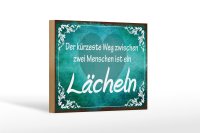 Holzschild Spruch 18x12cm der kürzeste Weg ist Lächeln