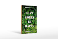 Holzschild Cannabis 12x18cm Don´t worry be happy...