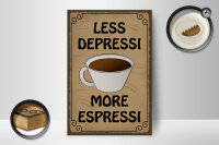 Holzschild Spruch 12x18cm less depressi more espressi