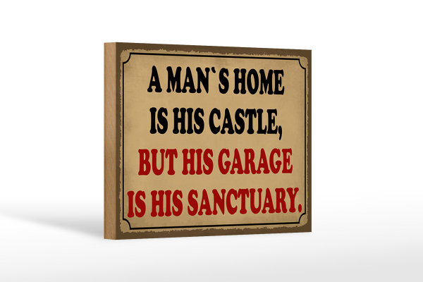 Holzschild Spruch 18x12cm a man´s is his castle but garage