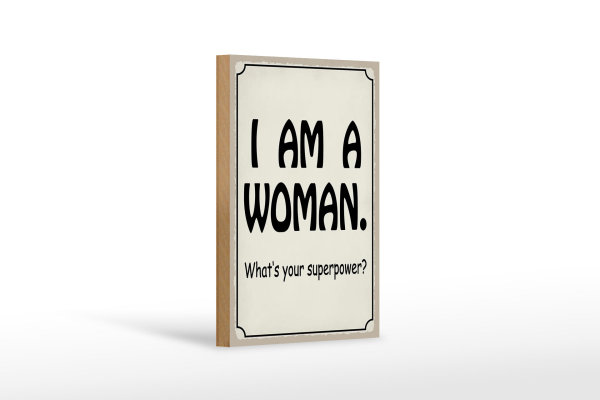 Holzschild Spruch 12x18cm i am a woman. your superpower
