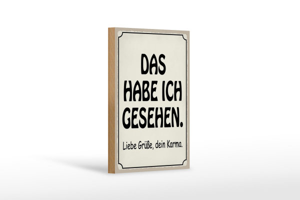 Holzschild Spruch 12x18cm das habe ich gesehen dein Karma