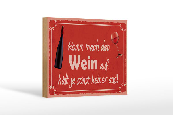 Holzschild Spruch 18x12cm Komm mach den Wein auf