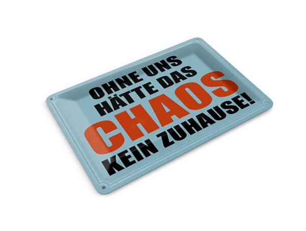 Blechpostkarte Spruch 14x10 cm ohne uns hat Chaos kein Zuhause Deko Schild